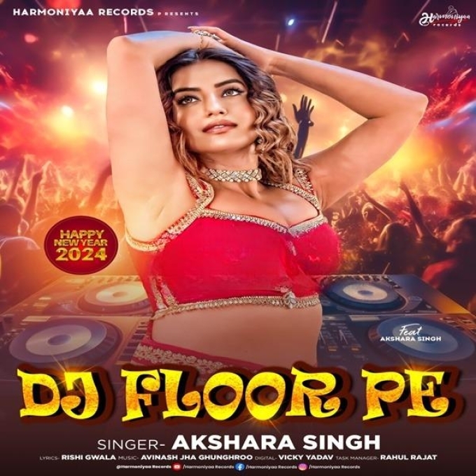 DJ Floor Pe (Akshara Singh)
